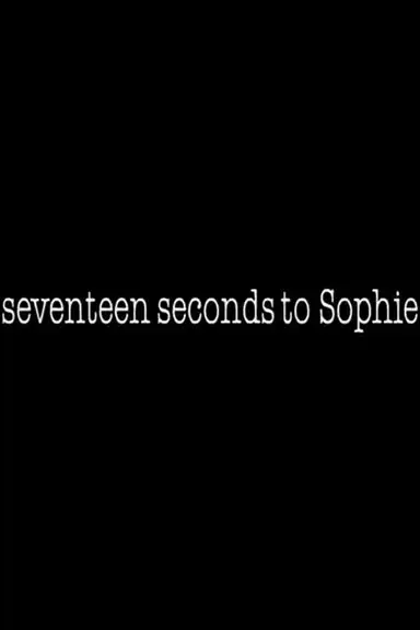 17 Seconds to Sophie