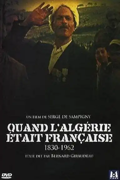 Quand l'Algérie était française (1830 - 1962)