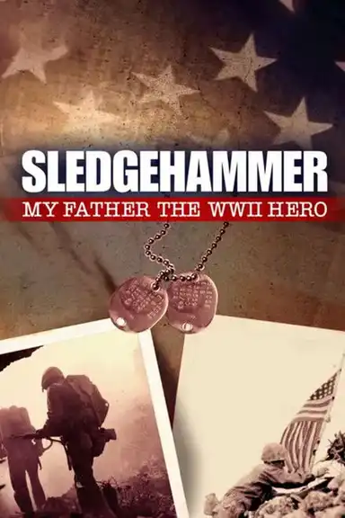 Sledgehammer: My Father the WWII Hero