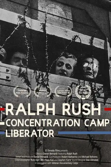 Ralph Rush: Concentration Camp Liberator
