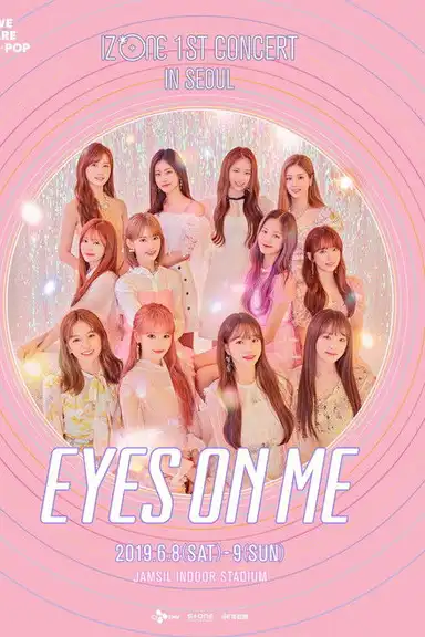 아이즈원 (IZ*ONE) - 1ST CONCERT IN SEOUL [EYES ON ME]