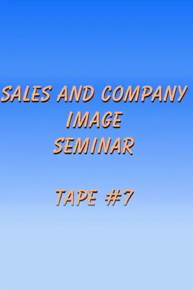 Sales and Company Image Seminar Tape #7