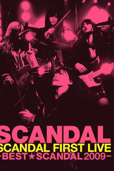 SCANDAL FIRST LIVE -BEST★SCANDAL 2009-