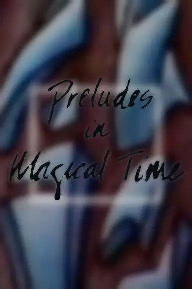 Preludes in Magical Time