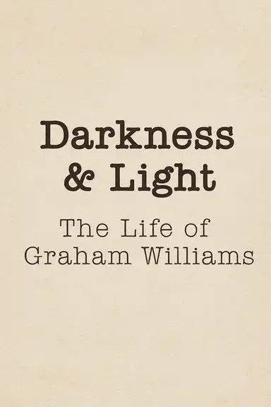 Darkness & Light: The Life of Graham Williams