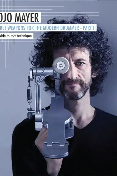 Jojo Mayer: Secret Weapons Part 2: A Guide to Foot Technique