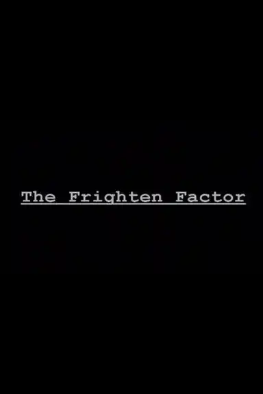 The Frighten Factor