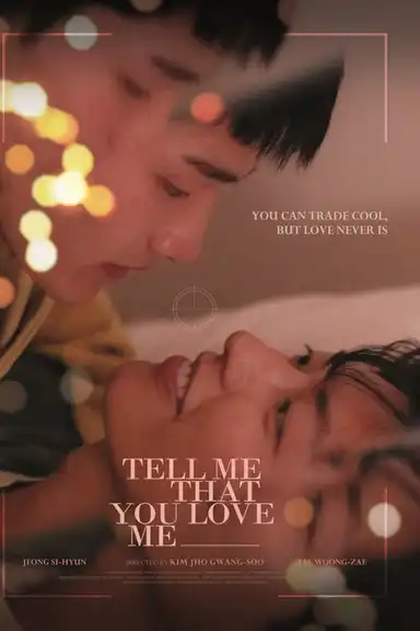 Tell Me That You Love Me