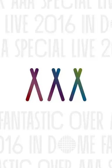 AAA Special Live 2016 in Dome -Fantastic Over-