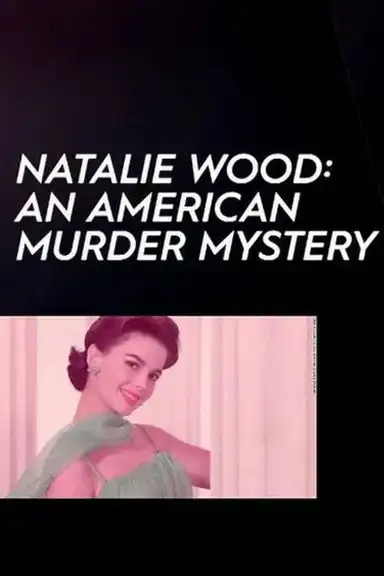 Natalie Wood: An American Murder Mystery