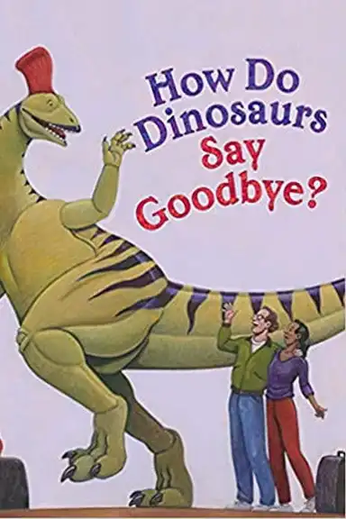 How Do Dinosaurs Say Goodbye?