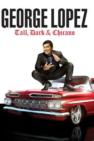 George Lopez: Tall, Dark & Chicano