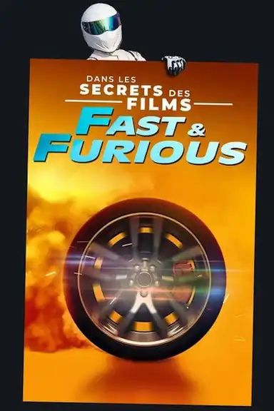 Dans les secrets des Films - Fast and Furious