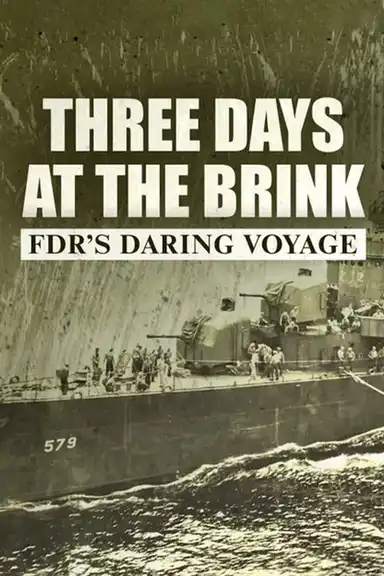 Three Days at the Brink: FDR's Daring Voyage