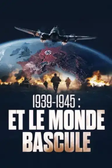 1939-1945 - Et le monde bascule