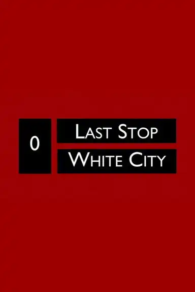 Last Stop White City
