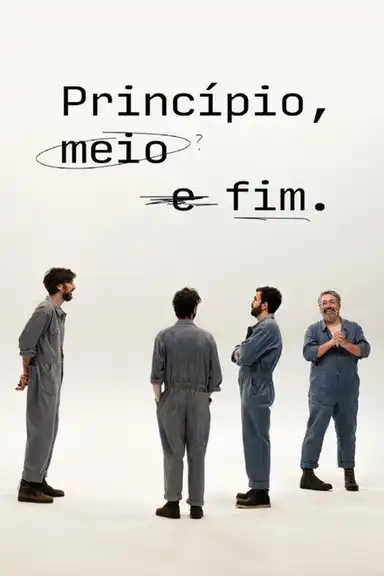 Princípio, Meio e Fim