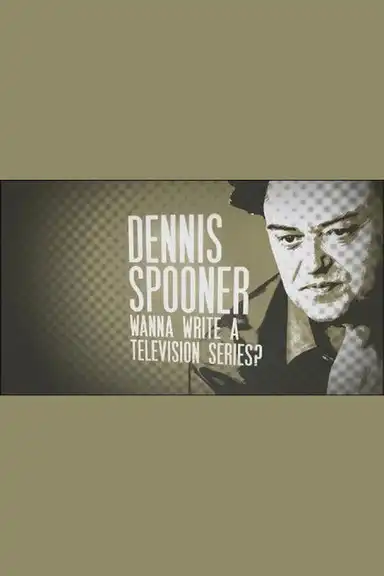Dennis Spooner: Wanna Write a Television Series?