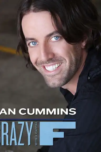 Dan Cummins: Crazy with a Capital F