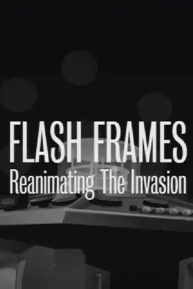 Flash Frames: Reanimating The Invasion
