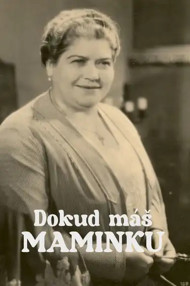 Dokud máš maminku