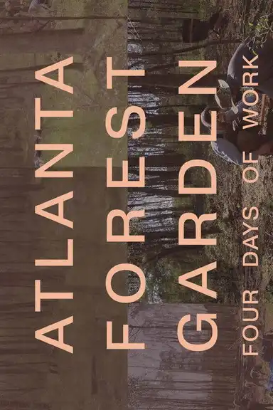 Atlanta Forest Garden: Four Days of Work