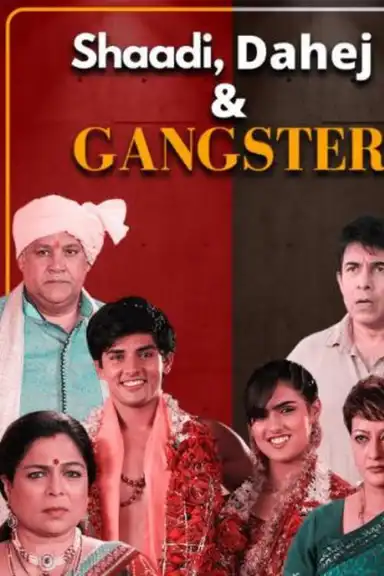 Shaadi, Dahej and Gangster