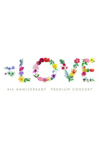 =LOVE 4th Anniversary Premium Concert