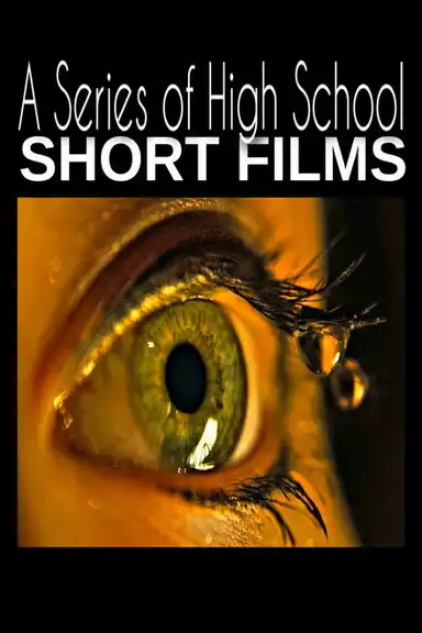 A Series of High School Short Films
