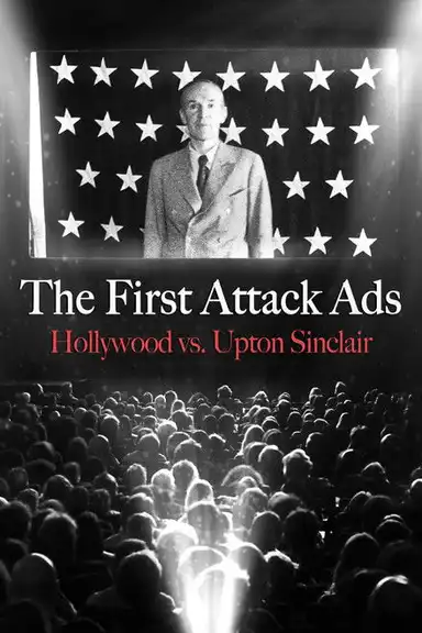 The First Attack Ads: Hollywood vs. Upton Sinclair