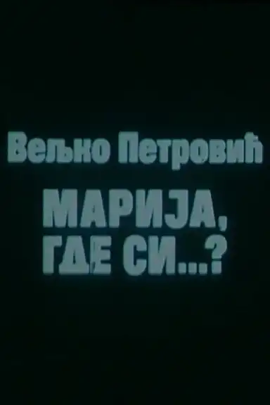 Marija, Where Are You?