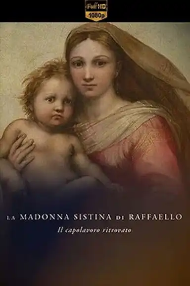 La Madonna Sistina di Raffaello - Il capolavoro ritrovato