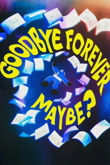 Goodbye Forever Maybe?