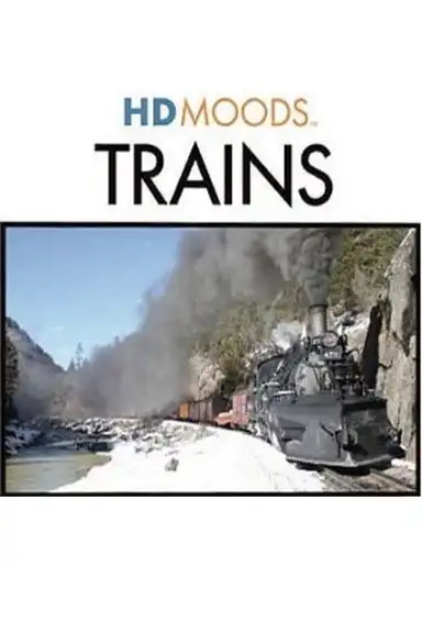 HD Moods: Trains