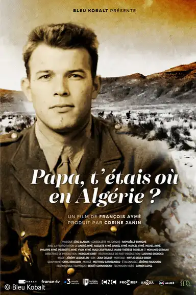 Papa, t'étais où en Algérie ?