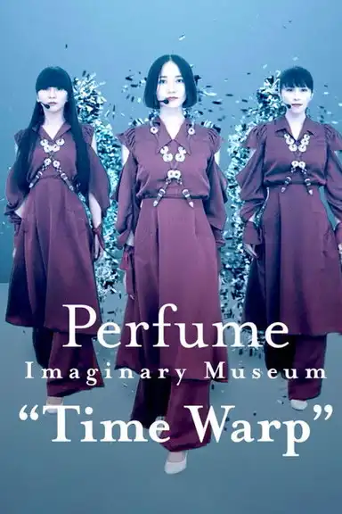 Perfume Imaginary Museum “Time Warp”