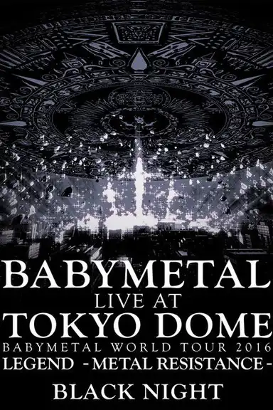 BABYMETAL Live at Tokyo Dome - WORLD TOUR 2016 - LEGEND - METAL RESISTANCE - Black Night