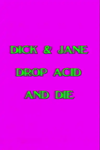 Dick and Jane Drop Acid and Die