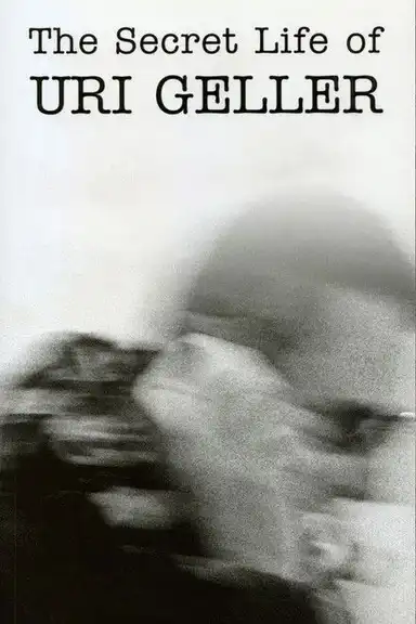 The Secret Life of Uri Geller
