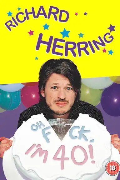 Richard Herring: Oh Fuck, I'm 40!