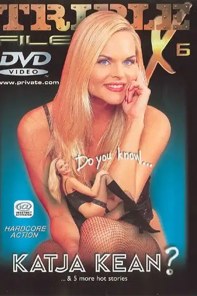 Triple X Files 6: Do You Know... Katja Kean?