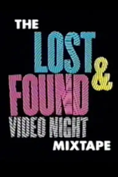 The Lost & Found Video Night Mixtape
