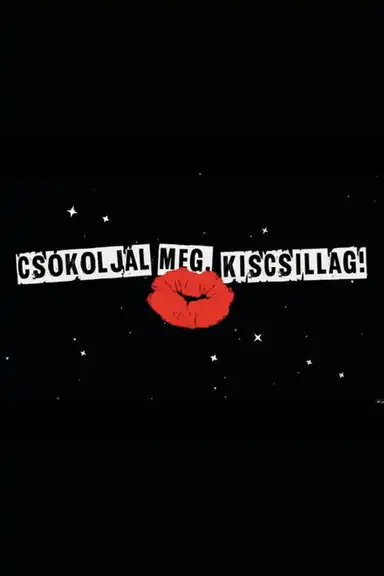 Csókoljál meg, Kiscsillag!