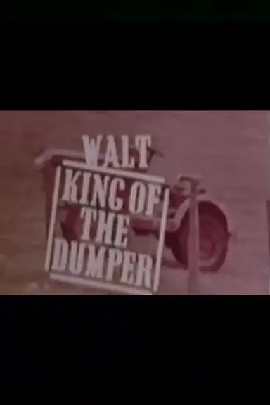 Walt, King of the Dumper