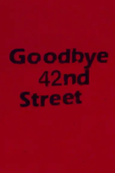 Goodbye 42nd Street