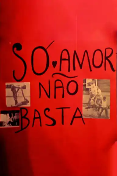 Só Amor Não Basta