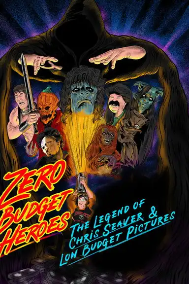 Zero Budget Heroes: The Legend of Chris Seaver & Low Budget Pictures