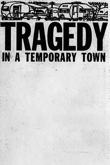 Tragedy in a Temporary Town