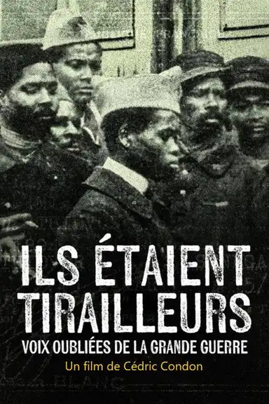 Ils étaient tirailleurs, voix oubliées de la Grande Guerre
