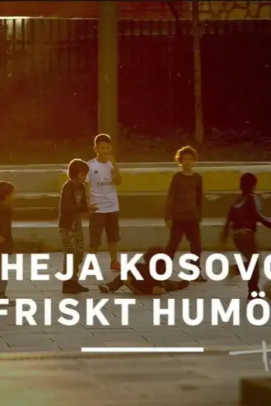 Heja Kosovo friskt humör